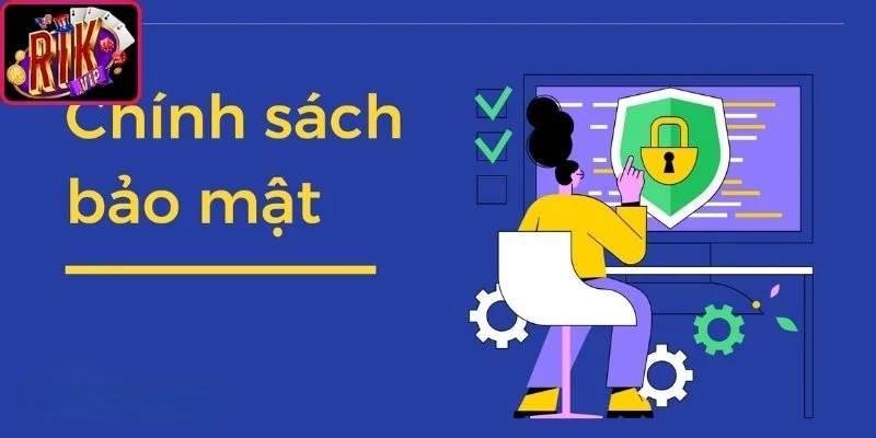 Chính Sách Bảo Mật Rikvip Cập Nhật Chuẩn Nhất 2026 1 Cập nhật quy định thu thập và lưu trữ dữ liệu